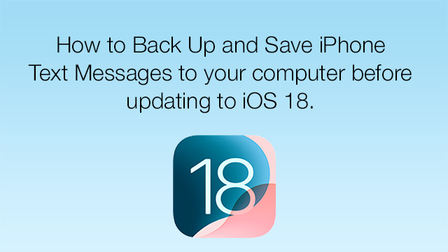 How to ensure iPhone text messages are backed up before installing iOS 18.